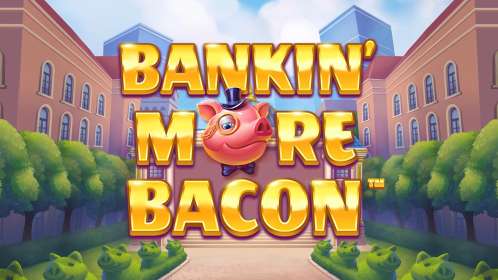 Bankin' More Bacon (Blueprint Gaming) обзор