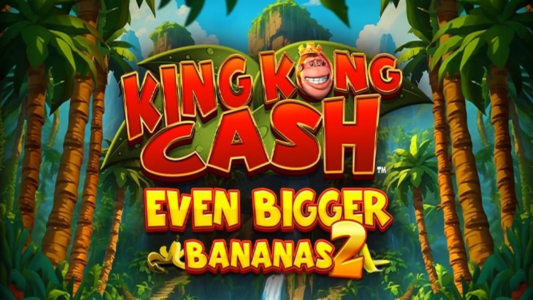 King Kong Cash Even Bigger Bananas 2